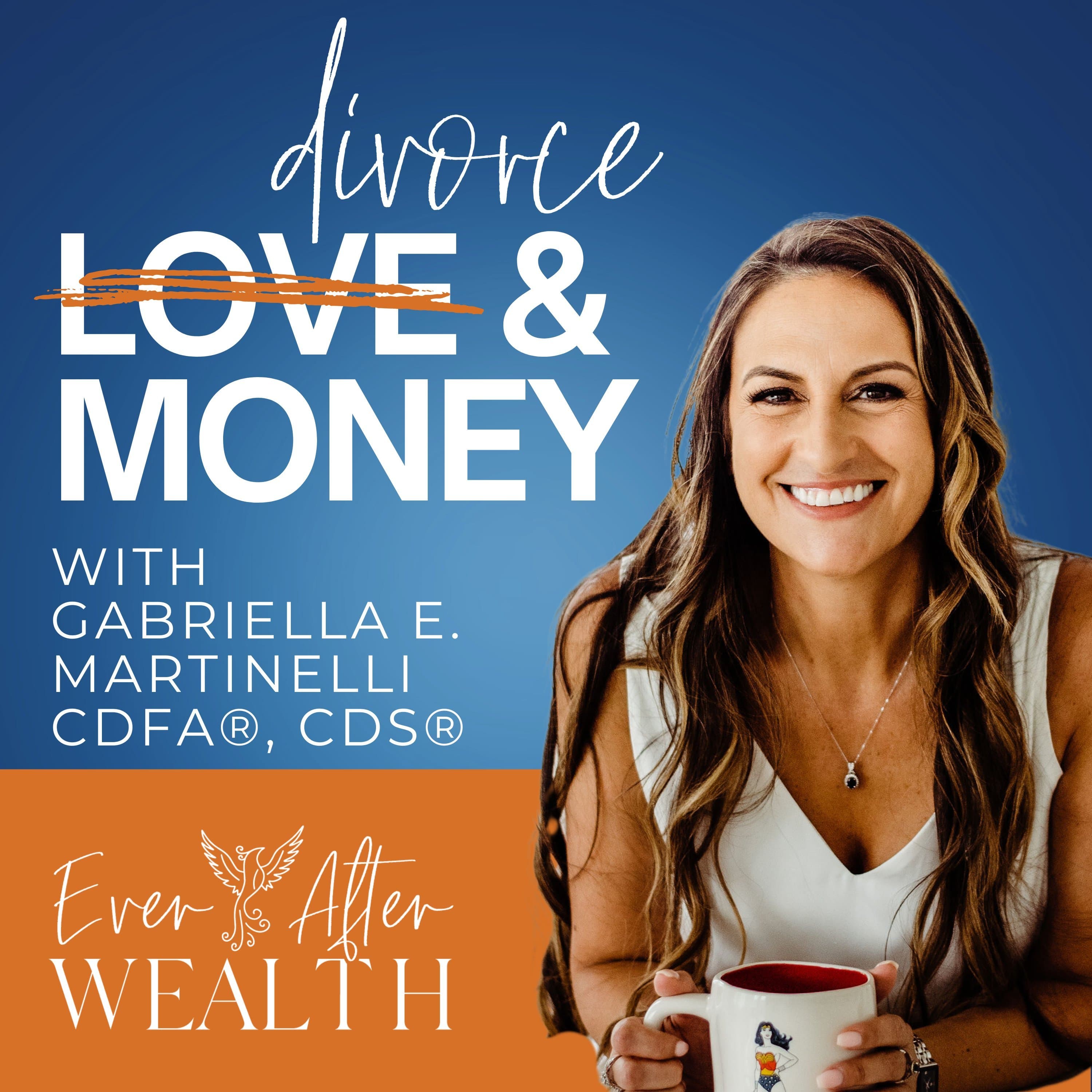 Divorce and Money — A podcast by Ever After Wealth